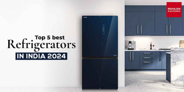 Top 5 Best Refrigerators in India 2024