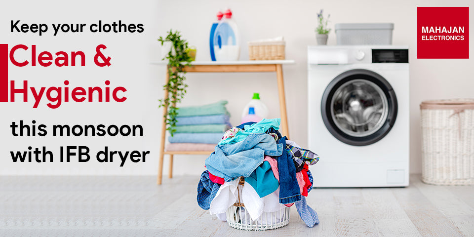 Keep Your Clothes Clean and Hygienic This Monsoon With IFB Dryer