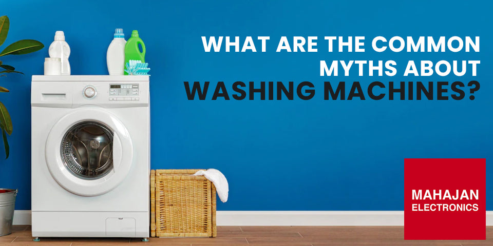Myths About Washing Machine