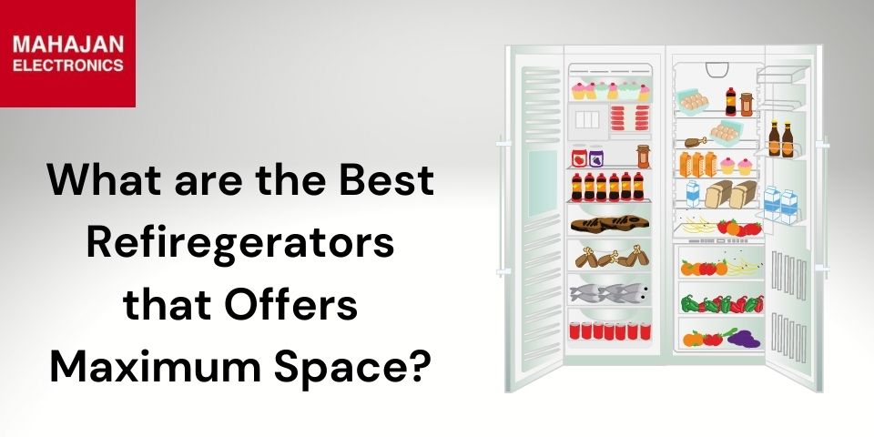 What are the Best Refiregerators that Offers Maximum Space?