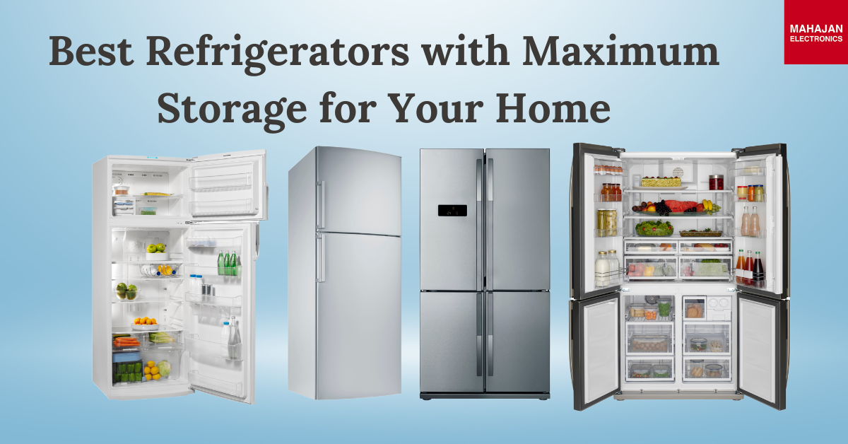 Best Refrigerators with Maximum Storage for Your Home