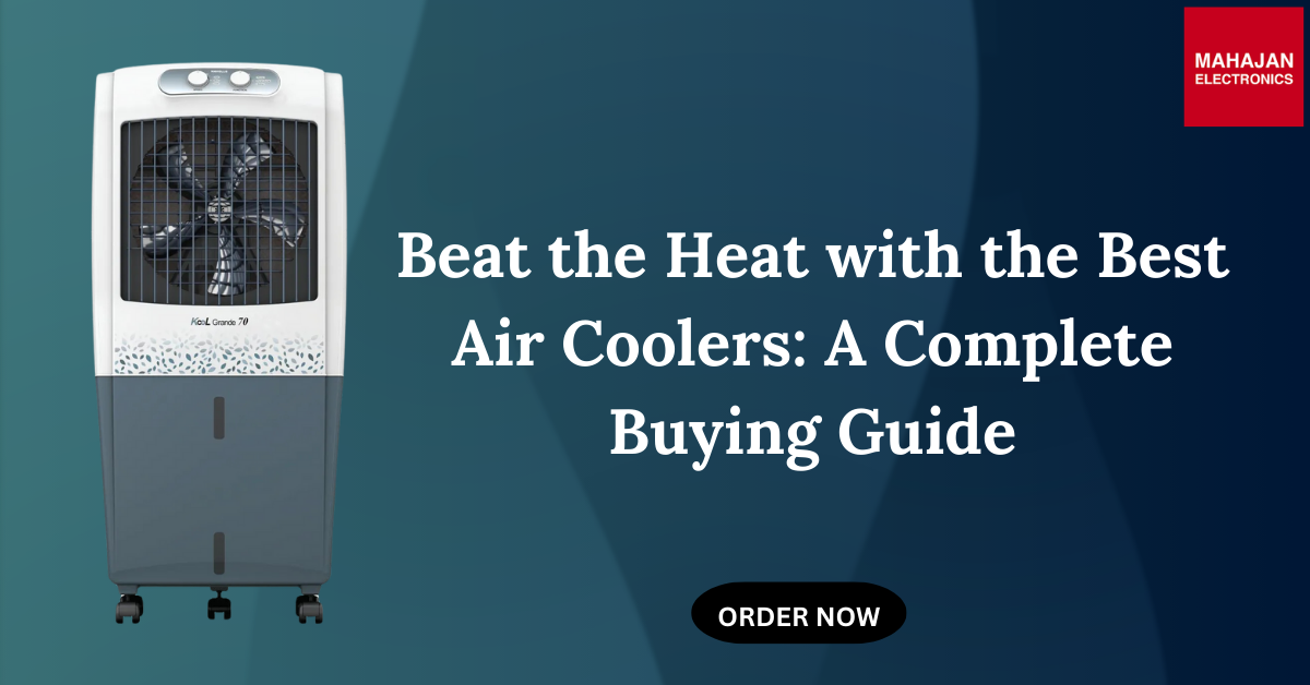 Beat the Heat with the Best Air Coolers: A Complete Buying Guide