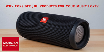 Why Consider JBL Products for Your Music Love?