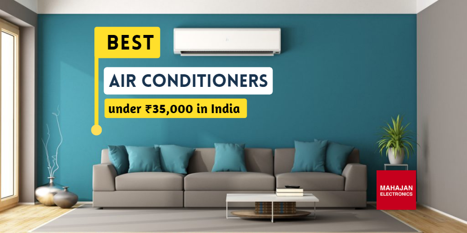 Best Air Conditioners under ₹35,000 in India 2025