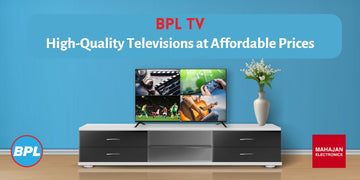 BPL TVs: High-Quality Televisions at Affordable Prices