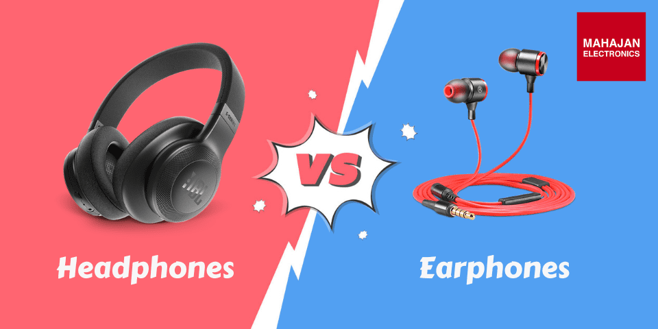What to Choose Between Headphones or Earphones?