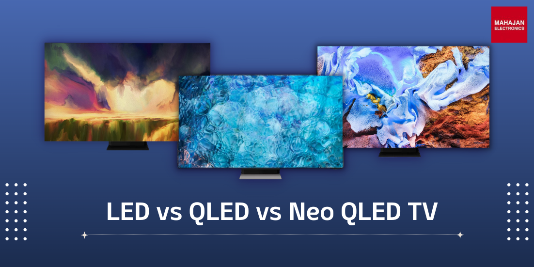 LED Vs QLED Vs Neo QLED TV Which Should You Choose Led vs qled vs neo qled tv which should you choose