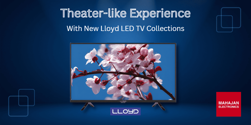 Theater-like Experience With New Lloyd LED TV Collections