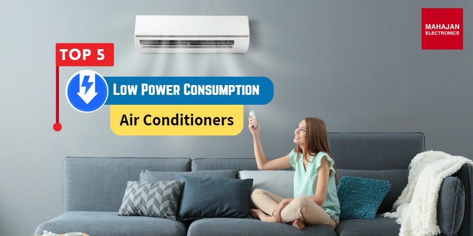 Top 5 Low Power Consumption AC in India (1.5 Ton ACs)