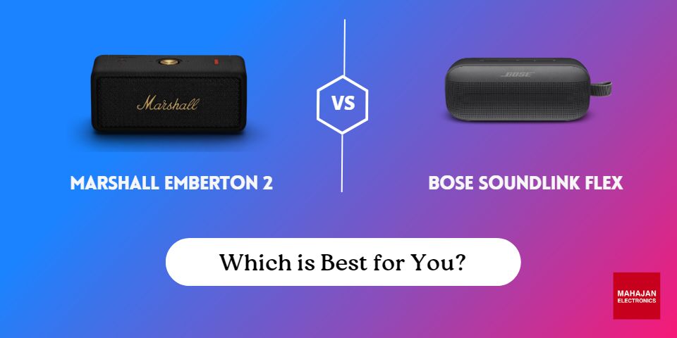 Marshall Emberton 2 vs Bose SoundLink Flex: Which is Right for You?