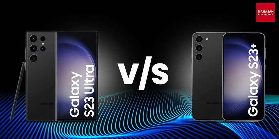 Comparing Samsung's Flagship Phones: Galaxy S23 Ultra vs. Galaxy S23 Plus