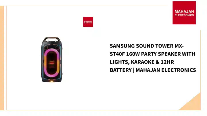 Samsung Sound Tower MX-ST40F 160W Party Speaker with Lights, Karaoke &amp; 12Hr Battery | Mahajan Electronics by@Outfy