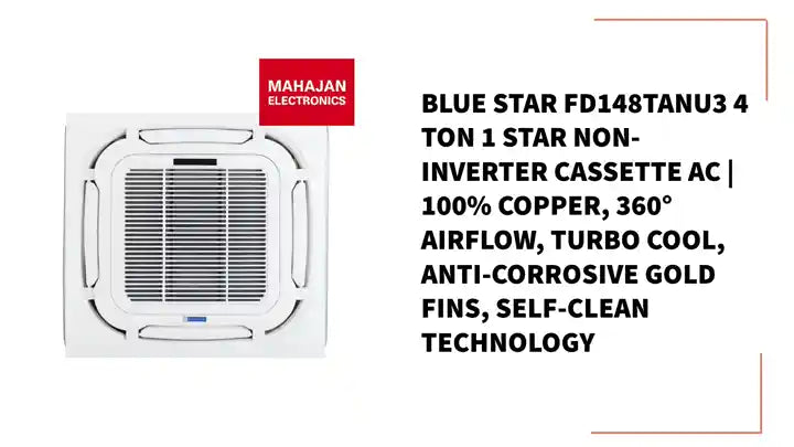 Blue Star FD148TANU3 4 Ton 1 Star Non-Inverter Cassette AC | 100% Copper, 360&deg; Airflow, Turbo Cool, Anti-Corrosive Gold Fins, Self-Clean Technology by@Outfy