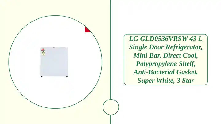 LG GLD0536VRSW 43 L Single Door Refrigerator, Mini Bar, Direct Cool, Polypropylene Shelf, Anti-Bacterial Gasket, Super White, 3 Star by@Outfy