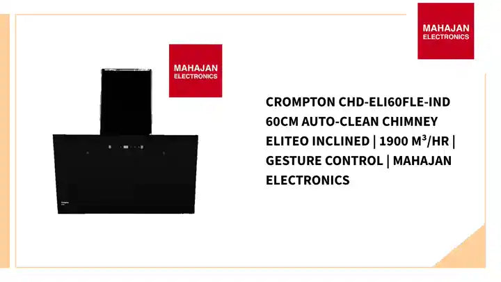 Crompton CHD-ELI60FLE-IND 60cm Auto-Clean Chimney Eliteo Inclined | 1900 m&sup3;/hr | Gesture Control | Mahajan Electronics by@Outfy