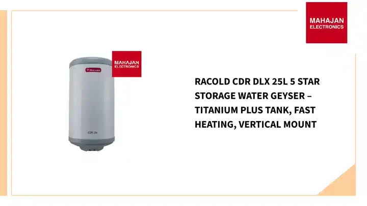 Racold CDR DLX 25L 5 Star Storage Water Geyser &ndash; Titanium Plus Tank, Fast Heating, Vertical Mount by@Outfy