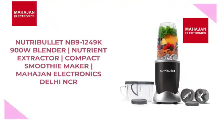 NutriBullet NB9-1249K 900W Blender | Nutrient Extractor | Compact Smoothie Maker | Mahajan Electronics Delhi NCR by@Outfy