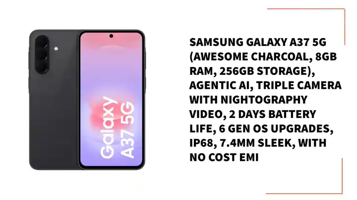 Samsung Galaxy A37 5G (Awesome Charcoal, 8GB RAM, 256GB Storage), Agentic AI, Triple Camera with Nightography Video, 2 Days Battery Life, 6 Gen OS Upgrades, IP68, 7.4mm Sleek, with No Cost EMI by@Outfy