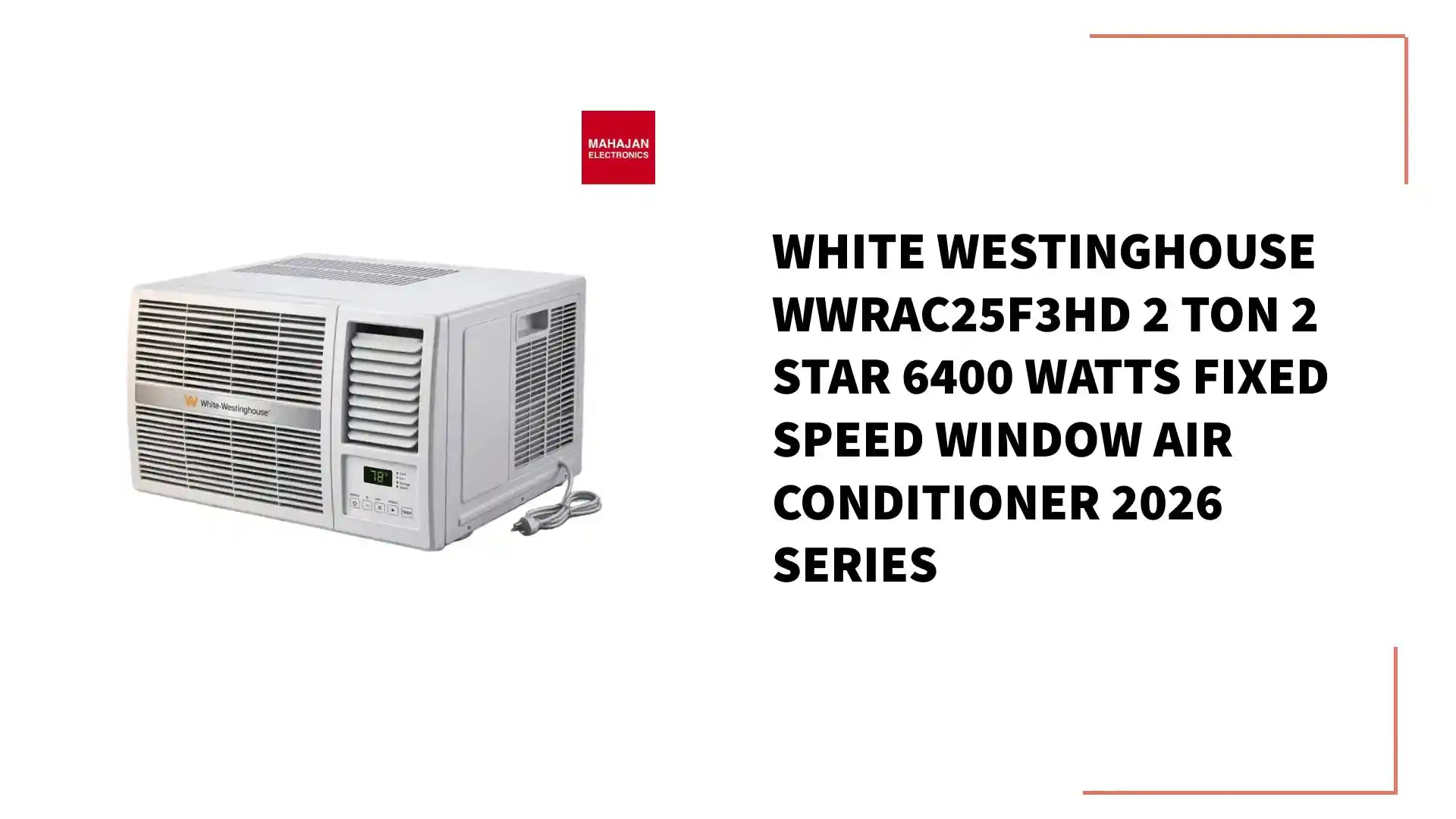 White Westinghouse WWRAC25F3HD 2 Ton 2 star 6400 Watts Fixed Speed Window Air Conditioner 2026 Series by@Outfy