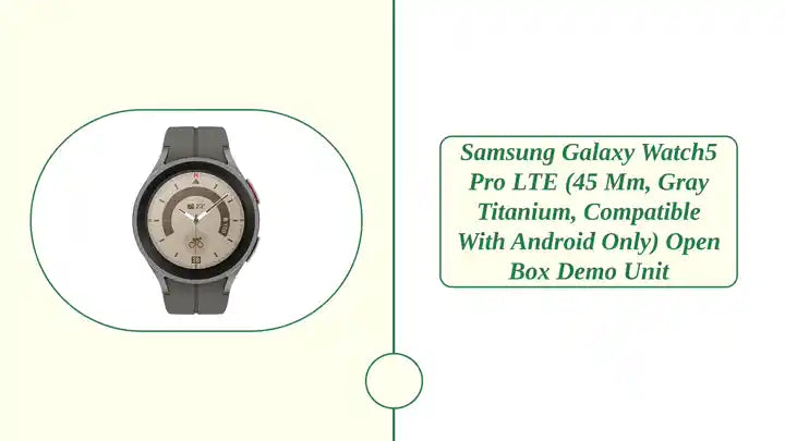 Samsung Galaxy Watch5 Pro LTE (45 mm, Gray Titanium, Compatible with Android only) Open Box Demo Unit by@Outfy