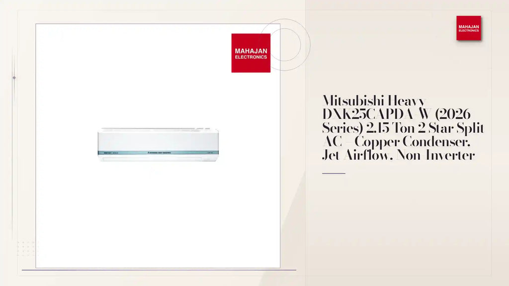 Mitsubishi Heavy DXK25CAPDA-W (2026 Series) 2.15 Ton 2 Star Split AC &ndash; Copper Condenser, Jet Airflow, Non-Inverter by@Outfy
