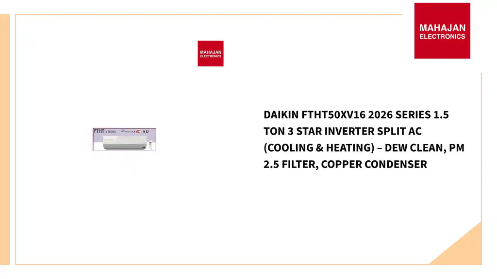 Daikin FTHT50XV16 2026 Series 1.5 Ton 3 Star Inverter Split AC (Cooling & Heating) &ndash; Dew Clean, PM 2.5 Filter, Copper Condenser by@Outfy