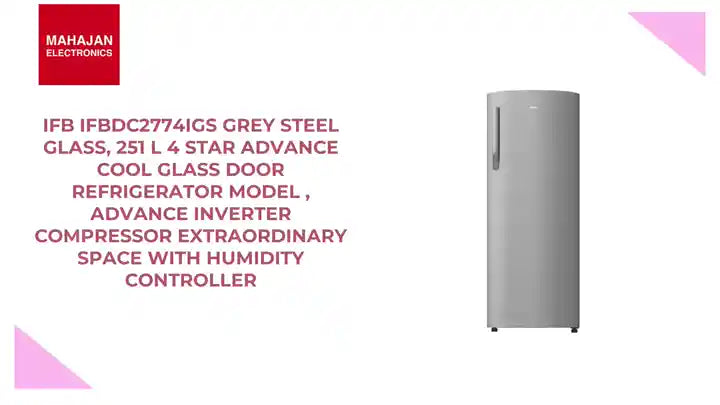 IFB IFBDC2774IGS Grey Steel Glass, 251 L 4 Star Advance Cool Glass Door Refrigerator Model , Advance Inverter Compressor Extraordinary Space with Humidity Controller by@Outfy