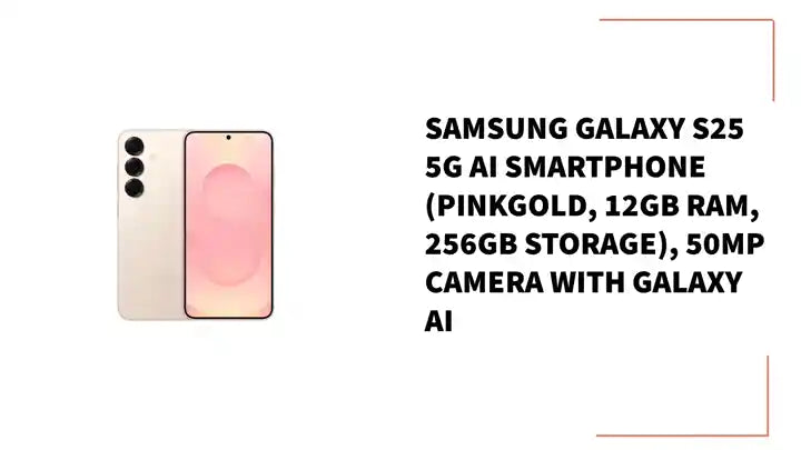 Samsung Galaxy S25 5G AI Smartphone (PinkGold, 12GB RAM, 256GB Storage), 50MP Camera with Galaxy AI by@Outfy