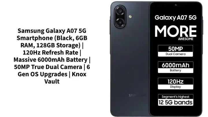 Samsung Galaxy A07 5G Smartphone (Black, 6GB RAM, 128GB Storage) | 120Hz Refresh Rate | Massive 6000mAh Battery | 50MP True Dual Camera | 6 Gen OS Upgrades | Knox Vault by@Outfy