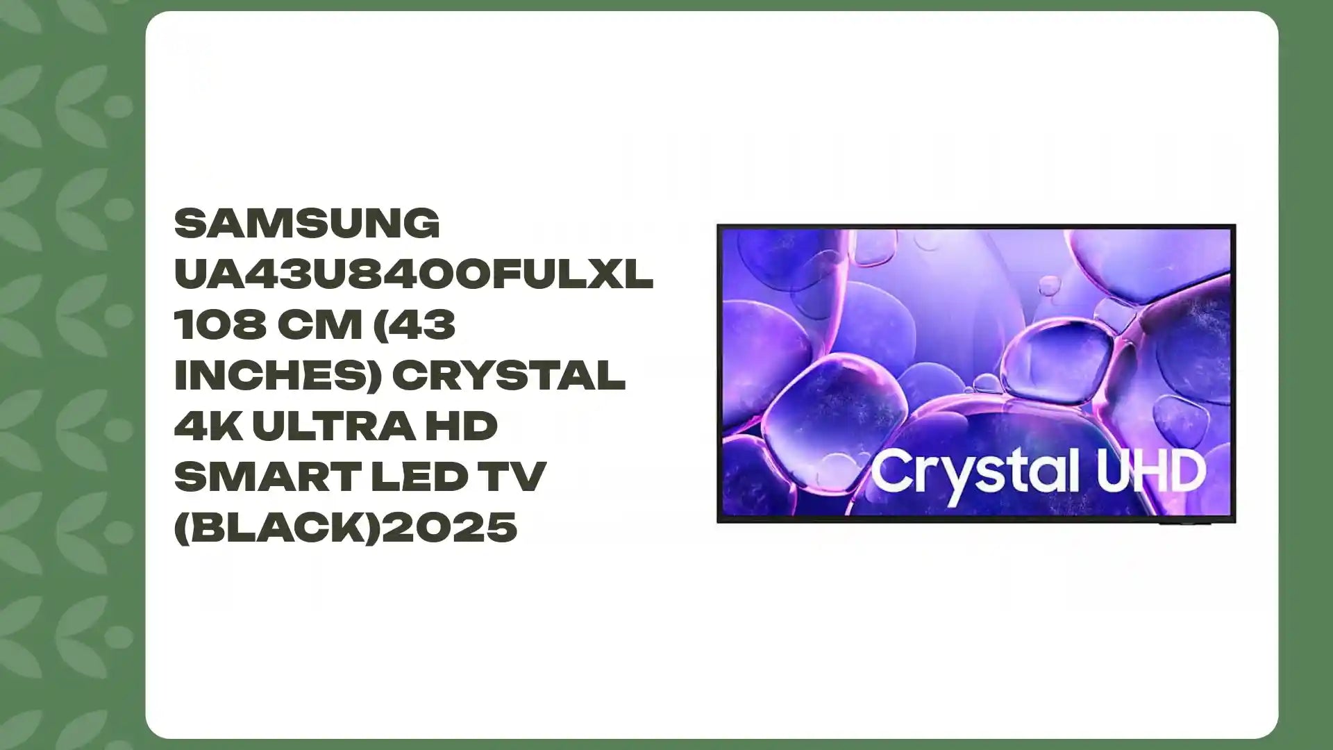 Samsung UA43U8400FULXL 108 cm (43 inches) Crystal 4K Ultra HD Smart LED TV (Black)2025 by@Outfy
