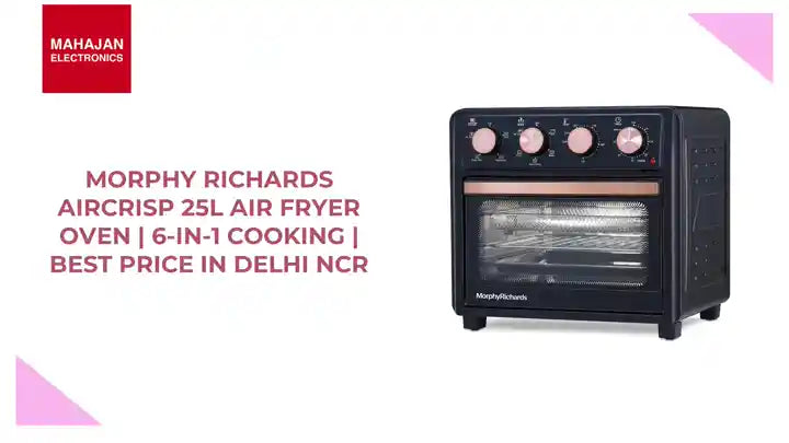 Morphy Richards AirCrisp 25L Air Fryer Oven | 6-in-1 Cooking | Best Price in Delhi NCR by@Outfy