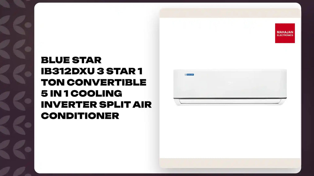 Blue Star IB312DXU 3 Star 1 Ton Convertible 5 in 1 Cooling Inverter Split Air Conditioner by@Outfy