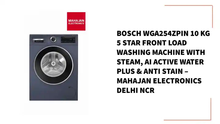 Bosch WGA254ZPIN 10 kg 5 Star Front Load Washing Machine with Steam, AI Active Water Plus &amp; Anti Stain &ndash; Mahajan Electronics Delhi NCR by@Outfy