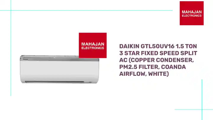 Daikin GTL50UV16 1.5 Ton 3 Star Fixed Speed Split AC (Copper Condenser, PM2.5 Filter, COANDA Airflow, White) by@Outfy