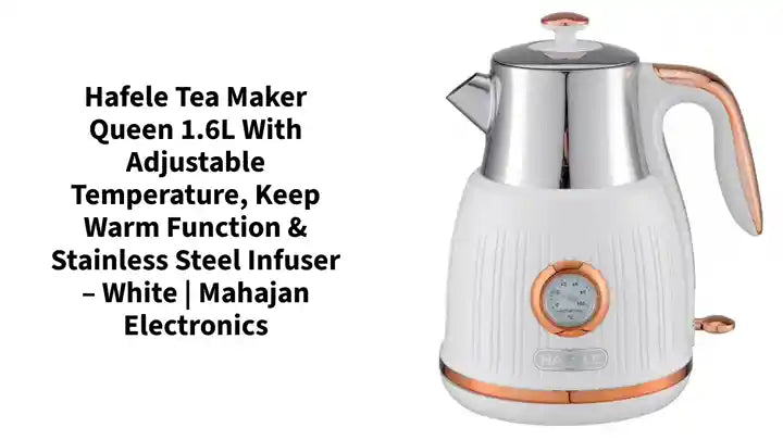Hafele Tea Maker Queen 1.6L with Adjustable Temperature, Keep Warm Function &amp; Stainless Steel Infuser &ndash; White | Mahajan Electronics by@Outfy