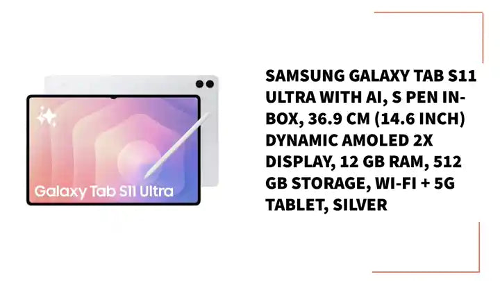 Samsung Galaxy Tab S11 Ultra with AI, S Pen in-Box, 36.9 cm (14.6 inch) Dynamic AMOLED 2X Display, 12 GB RAM, 512 GB Storage, Wi-Fi + 5G Tablet, Silver by@Outfy
