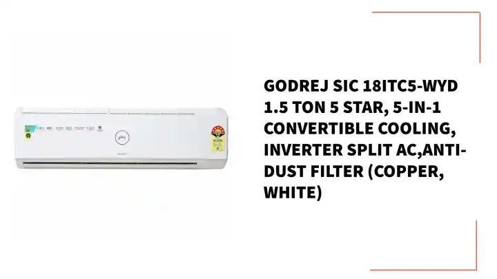 Godrej SIC 18ITC5-WYD 1.5 Ton 5 Star, 5-In-1 Convertible Cooling, Inverter Split AC,Anti-Dust Filter (Copper, White) by@Outfy