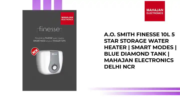 A.O. Smith Finesse 10L 5 Star Storage Water Heater | Smart Modes | Blue Diamond Tank | Mahajan Electronics Delhi NCR by@Outfy