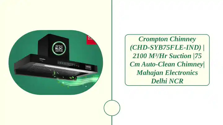 Crompton Chimney (CHD-SYB75FLE-IND) | 2100 m&sup3;/hr Suction |75 cm Auto-Clean Chimney| Mahajan Electronics Delhi NCR by@Outfy