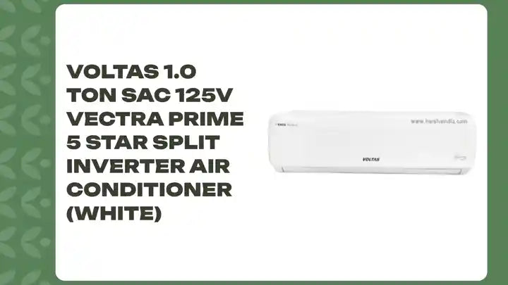 Voltas 1.0 Ton SAC 125V Vectra Prime 5 STAR Split Inverter Air Conditioner (White) by@Outfy