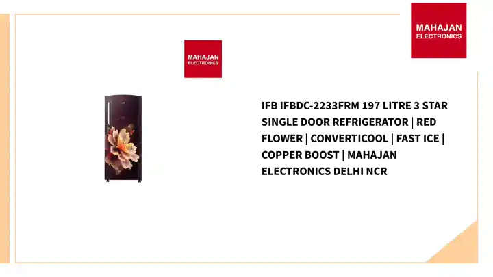IFB IFBDC-2233FRM 197 litre 3 Star Single Door Refrigerator | Red Flower | ConvertiCool | Fast Ice | Copper Boost | Mahajan Electronics Delhi NCR by@Outfy