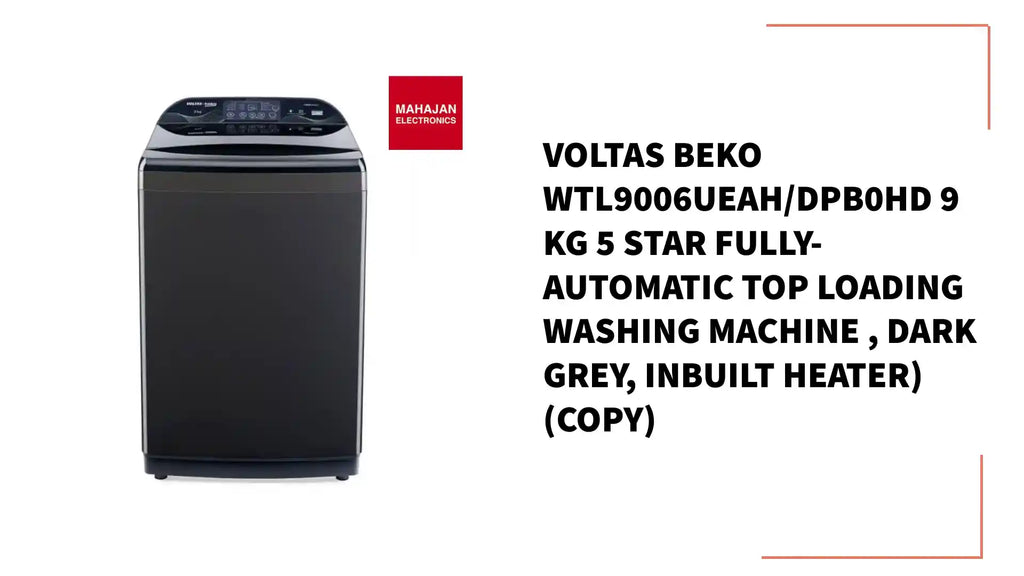 Voltas Beko WTL9006UEAH/DPB0HD 9 Kg 5 Star Fully-Automatic Top Loading Washing Machine , Dark Grey, Inbuilt Heater) (Copy) by@Outfy