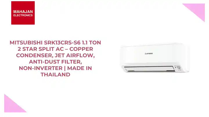Mitsubishi SRK13CRS-S6 1.1 Ton 2 Star Split AC &ndash; Copper Condenser, Jet Airflow, Anti-Dust Filter, Non-Inverter | Made in Thailand by@Outfy