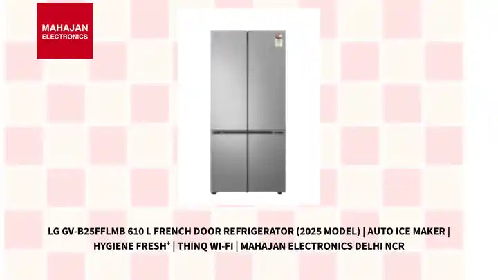 LG GV-B25FFLMB 610 L French Door Refrigerator (2025 Model) | Auto Ice Maker | Hygiene Fresh⁺ | ThinQ Wi-Fi | Mahajan Electronics Delhi NCR by@Outfy
