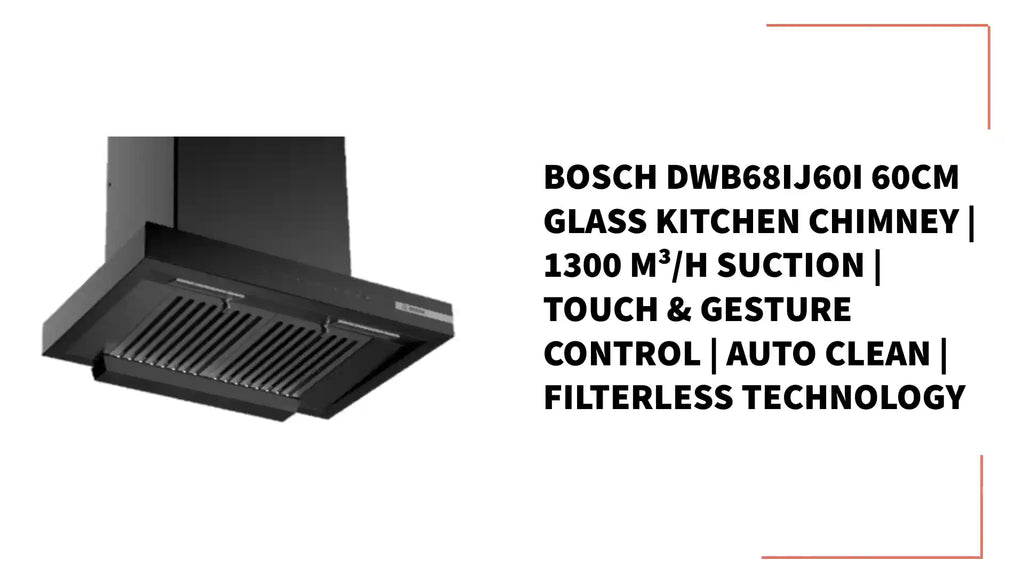 Bosch DWB68IJ60I 60CM Glass Kitchen Chimney | 1300 m&sup3;/h Suction | Touch & Gesture Control | Auto Clean | Filterless Technology by@Outfy