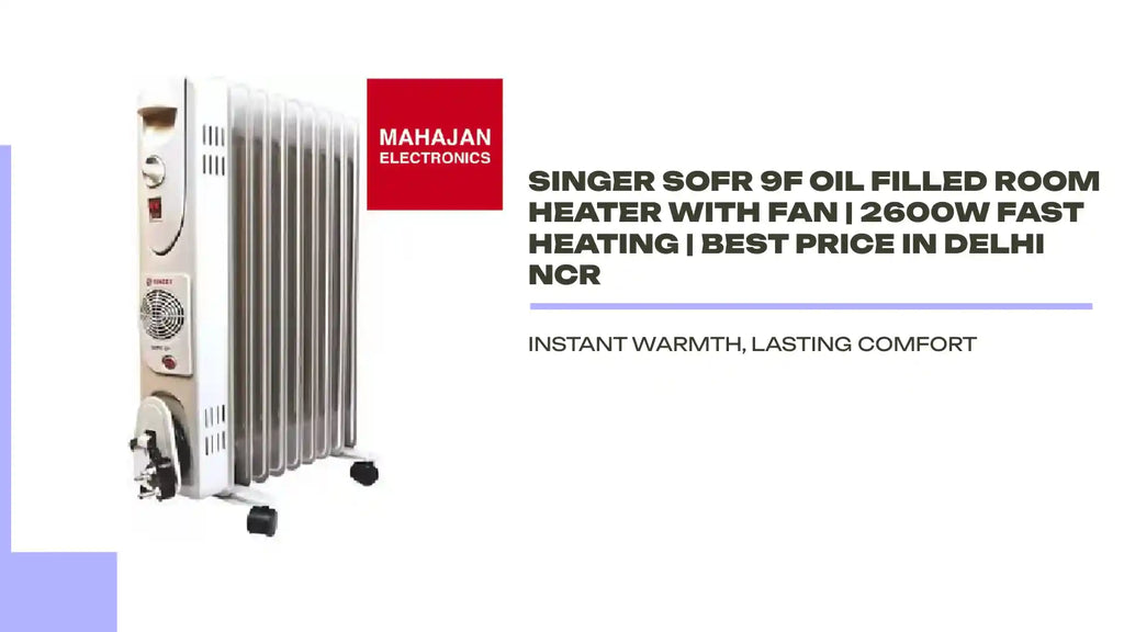 Singer Sofr 9F Oil Filled Room Heater with Fan | 2600W Fast Heating | Best Price in Delhi NCR by@Outfy