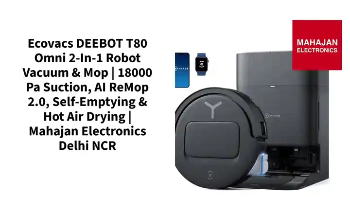Ecovacs DEEBOT T80 Omni 2-in-1 Robot Vacuum &amp; Mop | 18000 Pa Suction, AI ReMop 2.0, Self-Emptying &amp; Hot Air Drying | Mahajan Electronics Delhi NCR by@Outfy