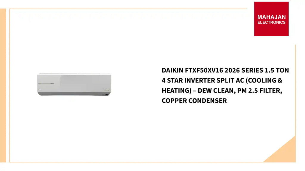 Daikin FTXF50XV16 2026 Series 1.5 Ton 4 Star Inverter Split AC (Cooling & Heating) &ndash; Dew Clean, PM 2.5 Filter, Copper Condenser by@Outfy