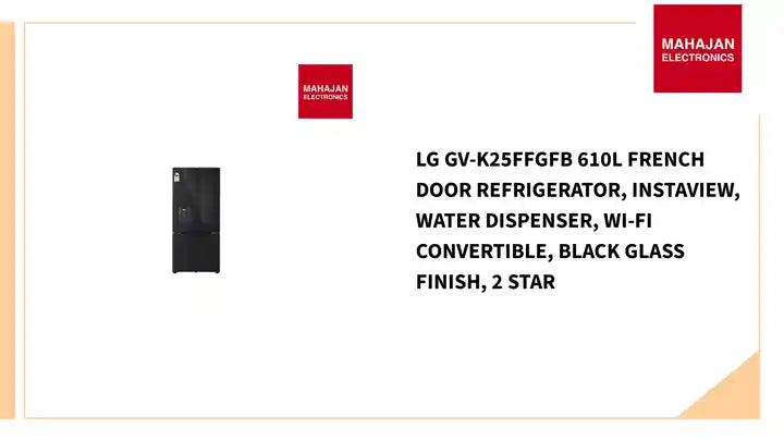 LG GV-K25FFGFB 610L French Door Refrigerator, InstaView, Water Dispenser, Wi-Fi Convertible, Black Glass Finish, 2 Star by@Outfy