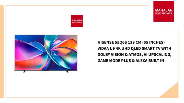 Hisense 55Q6S 139 cm (55 inches) VIDAA U9 4K UHD QLED Smart TV with Dolby Vision &amp; Atmos, AI Upscaling, Game Mode Plus &amp; Alexa Built In by@Outfy